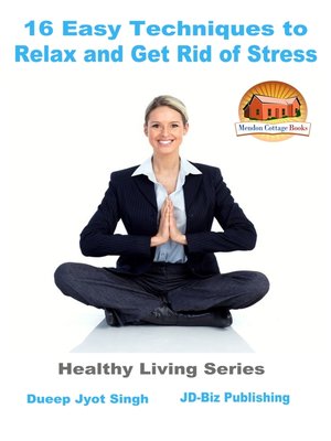 cover image of 16 Easy Techniques to Relax and Get Rid of Stress